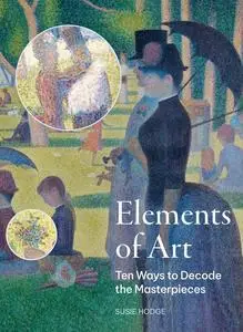 Elements of Art: Ten Ways to Decode the Masterpieces