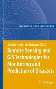 Remote Sensing and GIS Technologies for Monitoring and Prediction of Disasters (Repost)