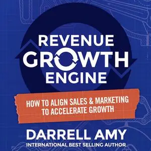 «Revenue Growth Engine» by Darrell Amy