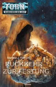 «Torn - Band 32: Rückkehr zur Festung» by Michael J. Parrish