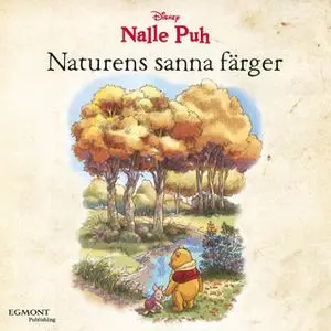 «Nalle Puh - Naturens sanna färger» by K. Emily Hutta