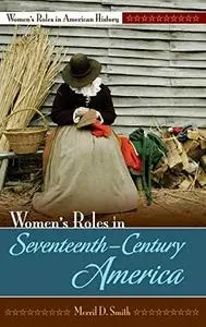 Women's Roles in Seventeenth-Century America (Women's Roles in American History)