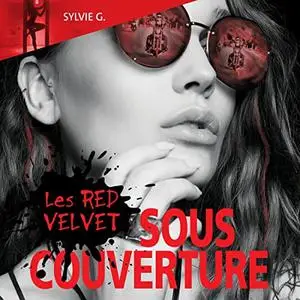 Sylvie G., "Les Red Velvet : Sous couverture"