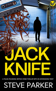 JACK KNIFE a pulse-pounding British crime thriller with an astonishing twist - Steve Parker