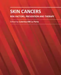 "Skin Cancers: Risk Factors, Prevention and Therapy" ed. by Caterina AM La Porta