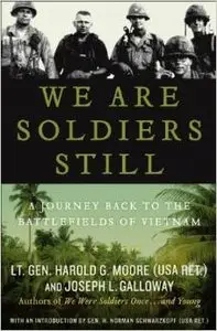 We Are Soldiers Still: A Journey Back to the Battlefields of Vietnam by Harold G. Moore