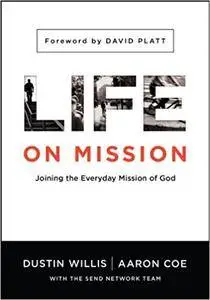 Life on Mission: Joining the Everyday Mission of God