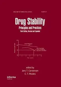 Drug Stability, Third Edition, Revised, and Expanded: Principles and Practices