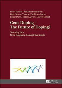 Swen Korner, Stefanie Schardien - Gene Doping - the Future of Doping? :  Teaching Unit, Gene Doping in Competitive Sports