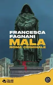 Francesca Fagnani - Mala. Roma criminale