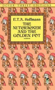 «The Nutcracker and the Golden Pot» by E.T.A.Hoffmann