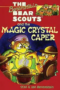 «The Berenstain Bears Chapter Book: The Magic Crystal Caper» by Jan Berenstain, Stan