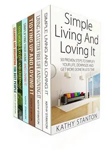The Ultimate Simple Living Guide Box Set (6 in 1): A Step By Step Guide To Simplify Your Life And Declutter Your Home