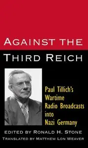 Against the Third Reich: Paul Tillich's Wartime Radio Broadcasts into Nazi Germay