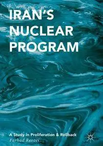 Iran's Nuclear Program: A Study in Proliferation and Rollback