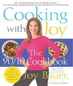 Cooking With Joy: The 90/10 Cookbook