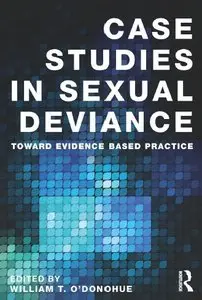 Case Studies in Sexual Deviance: Toward Evidence Based Practice (repost)