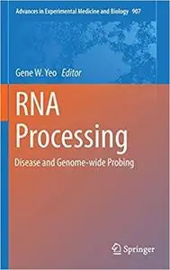 RNA Processing: Disease and Genome-wide Probing (Advances in Experimental Medicine and Biology) [Repost]