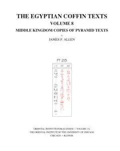 The Egyptian Coffin Texts, Volume 8: Middle Kingdom Copies of Pyramid Texts
