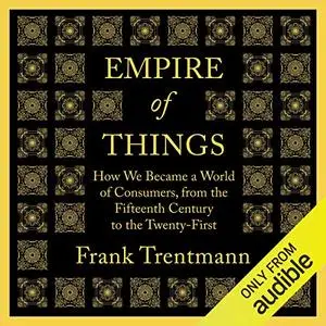 Empire of Things [Audiobook]