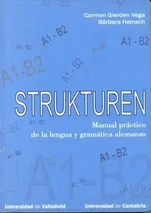Carmen Gierden Vega y Bárbara Heinsch, "Strukturen: Manual práctico de la lengua y gramática alemanas (A1-B2)"