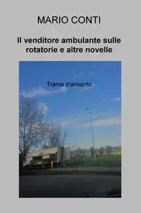 Il venditore ambulante sulle rotatorie e altre novelle