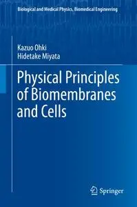 Physical Principles of Biomembranes and Cells (Repost)