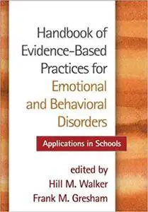 Handbook of Evidence-Based Practices for Emotional and Behavioral Disorders: Applications in Schools (Repost)