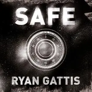 «Safe» by Ryan Gattis