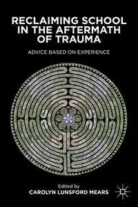 Reclaiming School in the Aftermath of Trauma: Advice Based on Experience (repost)
