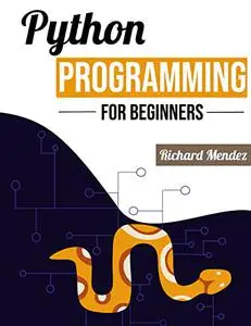 Python Programming for Beginners: The Ultimate Guide to Learn Python Programming