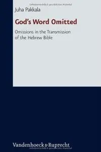 God's Word Omitted: Omissions in the Transmission of the Hebrew Bible