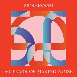 VA - Mushroom: 50 Years of Making Noise (Reimagined) (2023) [Official Digital Download]