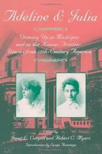 Adeline and Julia: Growing Up in Michigan and on the Kansas Frontier: Diaries from 19th-Century America