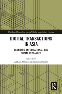 Digital Transactions in Asia : Economic, Informational, and Social Exchanges