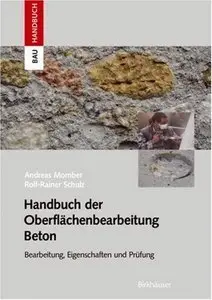 Handbuch der Oberflächenbearbeitung Beton: Bearbeitung - Eigenschaften - Prüfung (Repost)