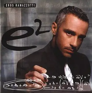 Eros Ramazzotti - E2 - 2007
