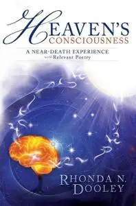 «Heaven's Consciousness A Near-death Experience» by Rhonda Nell Dooley