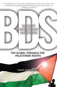 Boycott, Divestment, Sanctions: The Global Struggle for Palestinian Rights