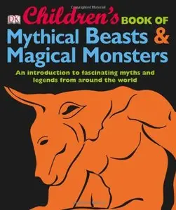 Children's Book of Mythical Beasts and Magical Monsters (Repost)