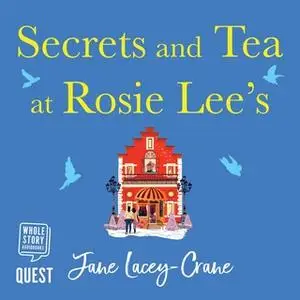 «Secrets and Tea at Rosie Lee’s» by Jane Lacey-Crane