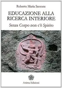 Educazione alla ricerca interiore. Senza corpo non c'è spirito