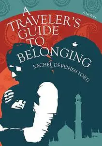 «A Traveler's Guide to Belonging» by Rachel Devenish Ford