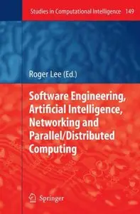 Software Engineering, Artificial Intelligence, Networking and Parallel/Distributed Computing (Studies in Computational Intellig
