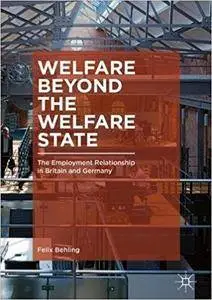 Welfare Beyond the Welfare State: The Employment Relationship in Britain and Germany