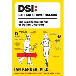 DSI--Date Scene Investigation: The Diagnostic Manual of Dating Disorders