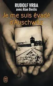 Rudolf Vrba, Alan Bestic, "Je me suis évadé d'Auschwitz"