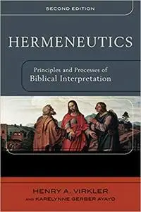 Hermeneutics: Principles and Processes of Biblical Interpretation