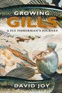 Growing Gills: A Fly Fisherman's Journey
