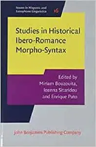 Studies in Historical Ibero-Romance Morpho-Syntax (Issues in Hispanic and Lusophone Linguistics)